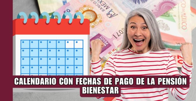 Calendario de Pagos de la Pensión Bienestar para Julio 2024