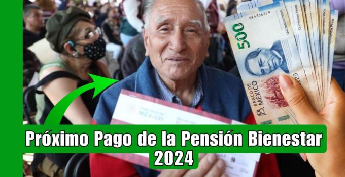 Llegará Pago de la Pensión Bienestar en Septiembre 2024: Mira Cuándo Pagan