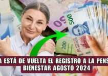 ¡Pensión Bienestar: Nuevas Fechas de Registro Agosto 2024!